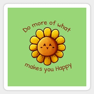 Sunflower - Do more of what makes you Happy Magnet